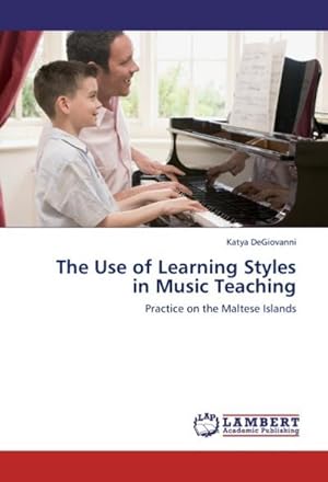 Seller image for The Use of Learning Styles in Music Teaching : Practice on the Maltese Islands for sale by AHA-BUCH GmbH