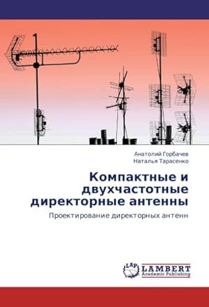 Seller image for Kompaktnye i dvukhchastotnye direktornye antenny : Proektirovanie direktornykh antenn for sale by AHA-BUCH GmbH