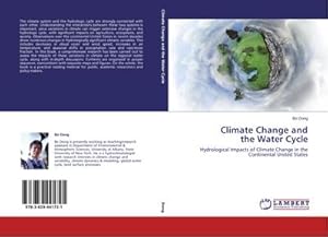 Image du vendeur pour Climate Change and the Water Cycle : Hydrological Impacts of Climate Change in the Continental United States mis en vente par AHA-BUCH GmbH