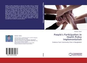 Seller image for Peoples Participation in Health Policy Implementation : Evidence from Community Clinic in Bangladesh for sale by AHA-BUCH GmbH