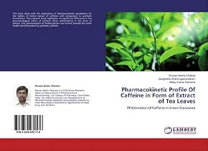 Immagine del venditore per Pharmacokinetic Profile Of Caffeine in Form of Extract of Tea Leaves : PK Estimation of Caffeine in Green Tea Leaves venduto da AHA-BUCH GmbH
