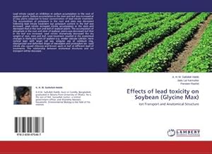 Imagen del vendedor de Effects of lead toxicity on Soybean (Glycine Max) : Ion Transport and Anatomical Structure a la venta por AHA-BUCH GmbH