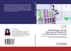 Immagine del venditore per Time/Energy Saving: Microwave Fixation of Ecofriendly Dye to Textile : Microwave Fixation : Time and Energy Saving Tool for Coloration Using Ecofriendly Dye venduto da AHA-BUCH GmbH
