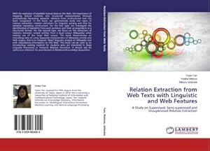 Immagine del venditore per Relation Extraction from Web Texts with Linguistic and Web Features : A Study on Supervised, Semi-supervised and Unsupervised Relation Extraction venduto da AHA-BUCH GmbH
