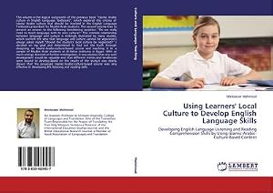 Immagine del venditore per Using Learners' Local Culture to Develop English Language Skills : Developing English Language Listening and Reading Comprehension Skills by Using Islamic-Arabic-Culture-Based Content venduto da AHA-BUCH GmbH