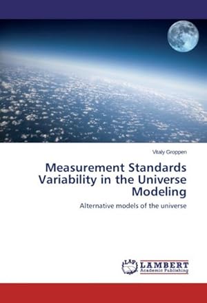 Seller image for Measurement Standards Variability in the Universe Modeling : Alternative models of the universe for sale by AHA-BUCH GmbH