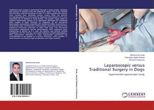 Immagine del venditore per Laparoscopic versus Traditional Surgery in Dogs : Experimental Laparoscopic Study venduto da AHA-BUCH GmbH