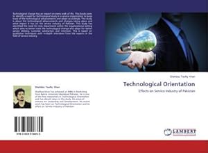 Seller image for Technological Orientation : Effects on Service Industry of Pakistan for sale by AHA-BUCH GmbH