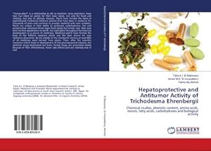 Image du vendeur pour Hepatoprotective and Antitumor Activity of Trichodesma Ehrenbergii : Chemical studies, phenolic content, amino acids, sterols, fatty acids, carbohydrates and biological activity mis en vente par AHA-BUCH GmbH