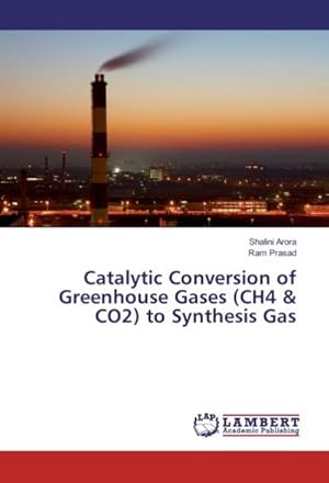 Imagen del vendedor de Catalytic Conversion of Greenhouse Gases (CH4 & CO2) to Synthesis Gas a la venta por AHA-BUCH GmbH