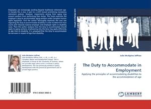 Immagine del venditore per The Duty to Accommodate in Employment : Applying the principles of accommodating disabilities to the accommodation of age venduto da AHA-BUCH GmbH