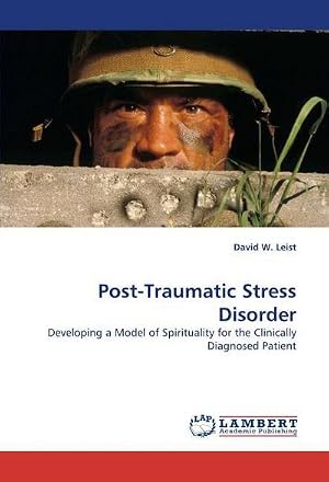 Immagine del venditore per Post-Traumatic Stress Disorder : Developing a Model of Spirituality for the Clinically Diagnosed Patient venduto da AHA-BUCH GmbH