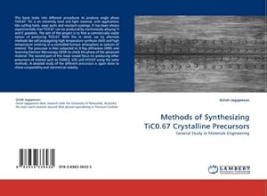 Imagen del vendedor de Methods of Synthesizing TiC0.67 Crystalline Precursors : General Study in Materials Engineering a la venta por AHA-BUCH GmbH