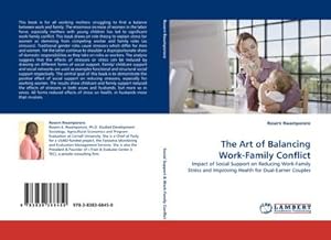 Seller image for The Art of Balancing Work-Family Conflict : Impact of Social Support on Reducing Work-Family Stress and Improving Health for Dual-Earner Couples for sale by AHA-BUCH GmbH