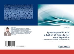 Seller image for Lysophosphatidic Acid Induction Of Tissue Factor Gene Expression : A Molecular Study In Vascular Smooth Muscle Cells for sale by AHA-BUCH GmbH
