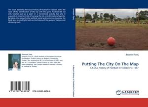 Imagen del vendedor de Putting The City On The Map : A Social History of Football in Trabzon to 1967 a la venta por AHA-BUCH GmbH