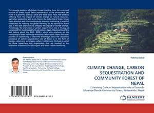 Seller image for CLIMATE CHANGE, CARBON SEQUESTRATION AND COMMUNITY FOREST OF NEPAL : Estimating Carbon Sequestration rate of Sunaulo Ghyampe Danda Community Forest, Kathmandu, Nepal for sale by AHA-BUCH GmbH