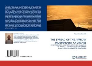 Seller image for THE SPREAD OF THE AFRICAN INDEPENDENT CHURCHES : IN POSTCOLONIAL SOUTHERN AFRICA IS A CHALLENGE TO POLITICAL AND RELIGIOUS AUTHORITIES: A CASE OF THE LUMPA CHURCH IN ZAMBIA for sale by AHA-BUCH GmbH