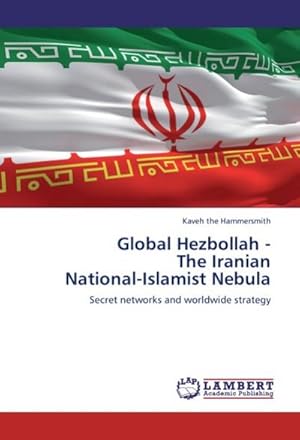Bild des Verkufers fr Global Hezbollah - The Iranian National-Islamist Nebula : Secret networks and worldwide strategy zum Verkauf von AHA-BUCH GmbH