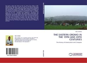 Seller image for THE EASTERN OROMO IN THE 19TH AND 20TH CENTURIES : The History of Islamization and Conquest for sale by AHA-BUCH GmbH