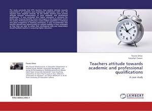 Imagen del vendedor de Teachers attitude towards academic and professional qualifications : A case study a la venta por AHA-BUCH GmbH
