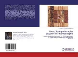 Seller image for The African philosophic discourse of human rights : Exploring the contributions of the African philosophy of human rights to the modern human rights discourse for sale by AHA-BUCH GmbH