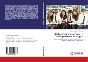 Bild des Verkufers fr Higher Education Faculty Development in Ethiopia : Understanding, Implementation and Benefits in Adama and Haramaya Universities zum Verkauf von AHA-BUCH GmbH