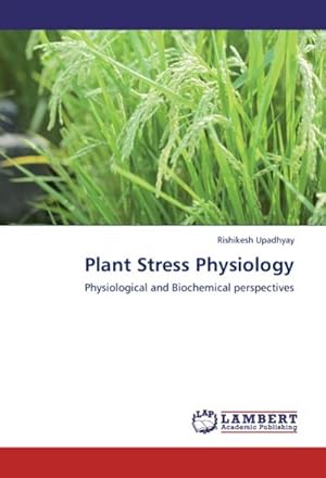 Imagen del vendedor de Plant Stress Physiology : Physiological and Biochemical perspectives a la venta por AHA-BUCH GmbH