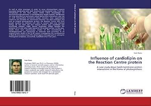 Imagen del vendedor de Influence of cardiolipin on the Reaction Centre protein : A case study about lipid-membrane protein interactions in the frame of photosynthesis a la venta por AHA-BUCH GmbH