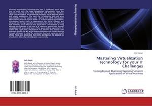 Seller image for Mastering Virtualization Technology for your IT Challenges : Training Manual: Mastering Deploying Servers & Applications on Virtual Machines for sale by AHA-BUCH GmbH