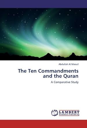 Seller image for The Ten Commandments and the Quran : A Comparative Study for sale by AHA-BUCH GmbH
