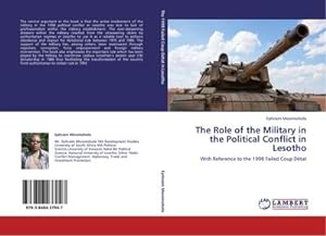 Seller image for The Role of the Military in the Political Conflict in Lesotho : With Reference to the 1998 Failed Coup Dtat for sale by AHA-BUCH GmbH