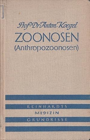 Zoonosen (Anthropozoonosen). Die für Menschen und Tier gemeinsam wichtigen Krankheiten Reinhardts...