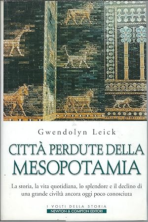 Imagen del vendedor de CITTA' PERDUTE DELLA MESOPOTAMIA - LA STORIA, LA VITA QUOTIDIANA, LO SPLENDORE E IL DECLINO DI UNA GRANDE CIVILTA' ANCORA OGGI POCO CONOSCIUTA I VOLTI DELLA STORIA - 126 - a la venta por Libreria Rita Vittadello