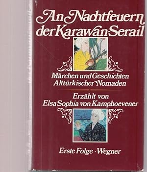 An Nachtfeuern der Karawan-Serail. Märchen und Geschichten Alttürkischen Nomaden.