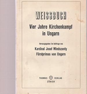 Bild des Verkufers fr Weissbuch. Vier Jahre Kirchenkamp in Ungarn. zum Verkauf von Ant. Abrechnungs- und Forstservice ISHGW