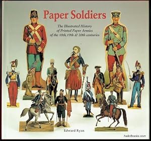 Immagine del venditore per Paper Soldiers: The Illustrated History of Printed Paper Armies of the 18th, 19th & 20th centuries (Signed, Limited Edition) venduto da Hall of Books