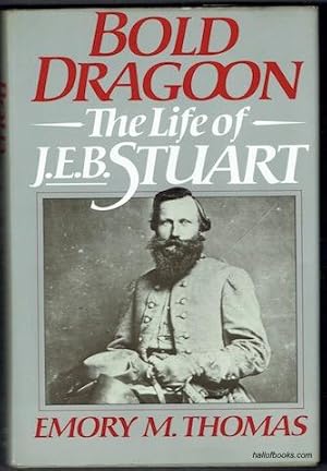 Bold Dragoon: The Life Of J.E.B. Stuart