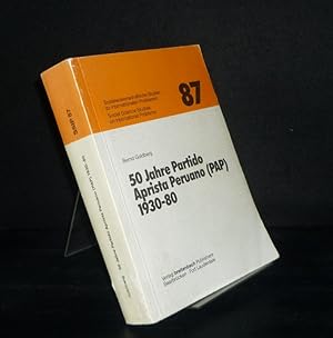 Seller image for 50 Jahre Partido Aprista Peruano (PAP) 1930 - 80. Eine sozio-konomische Analyse zur Erklrung der Politik Perus. Von Bernd Goldberg. (= Sozialwissenschaftliche Studien zu internationalen Problemen, Band 87). for sale by Antiquariat Kretzer