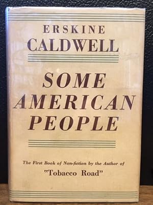 Seller image for SOME AMERICAN PEOPLE. The First Book of Non-fiction by the Author of "Tobacco Road." for sale by Lost Horizon Bookstore