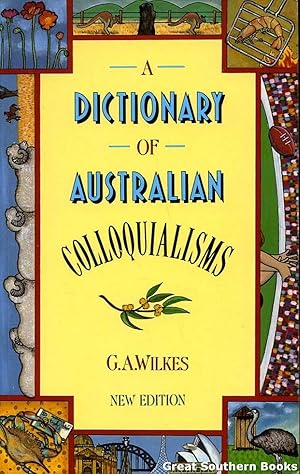 Bild des Verkufers fr A Dictionary of Australian Colloquialisms zum Verkauf von Great Southern Books