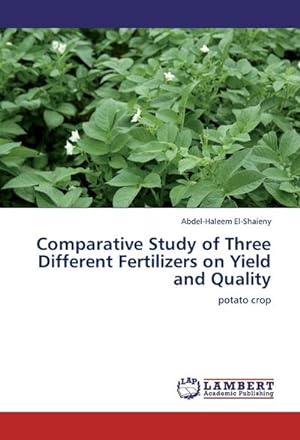 Seller image for Comparative Study of Three Different Fertilizers on Yield and Quality : potato crop for sale by AHA-BUCH GmbH