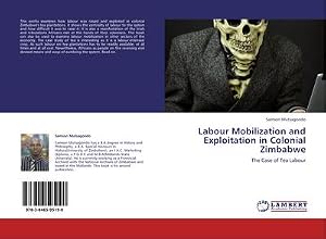 Immagine del venditore per Labour Mobilization and Exploitation in Colonial Zimbabwe : The Case of Tea Labour venduto da AHA-BUCH GmbH