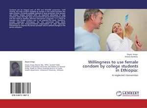 Seller image for Willingness to use female condom by college students in Ethiopia: : A neglected intervention for sale by AHA-BUCH GmbH