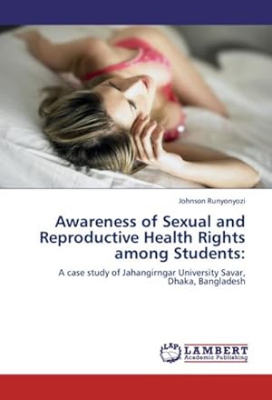 Seller image for Awareness of Sexual and Reproductive Health Rights among Students: : A case study of Jahangirngar University Savar, Dhaka, Bangladesh for sale by AHA-BUCH GmbH