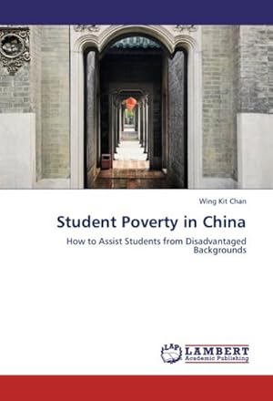 Seller image for Student Poverty in China : How to Assist Students from Disadvantaged Backgrounds for sale by AHA-BUCH GmbH