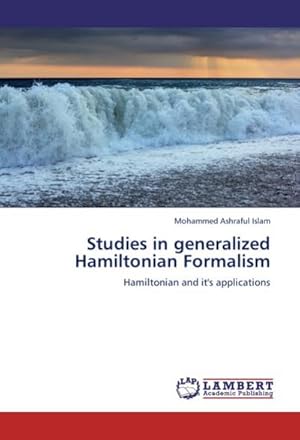 Seller image for Studies in generalized Hamiltonian Formalism : Hamiltonian and it's applications for sale by AHA-BUCH GmbH