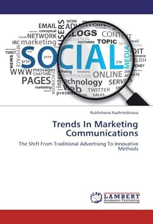 Seller image for Trends In Marketing Communications : The Shift From Traditional Advertising To Innovative Methods for sale by AHA-BUCH GmbH