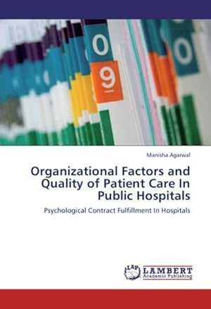 Seller image for Organizational Factors and Quality of Patient Care In Public Hospitals : Psychological Contract Fulfillment In Hospitals for sale by AHA-BUCH GmbH