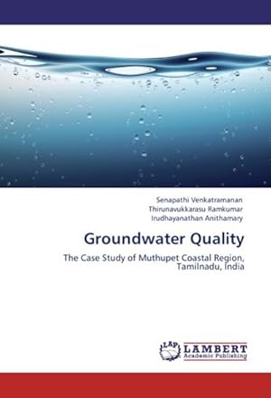 Seller image for Groundwater Quality : The Case Study of Muthupet Coastal Region, Tamilnadu, India for sale by AHA-BUCH GmbH